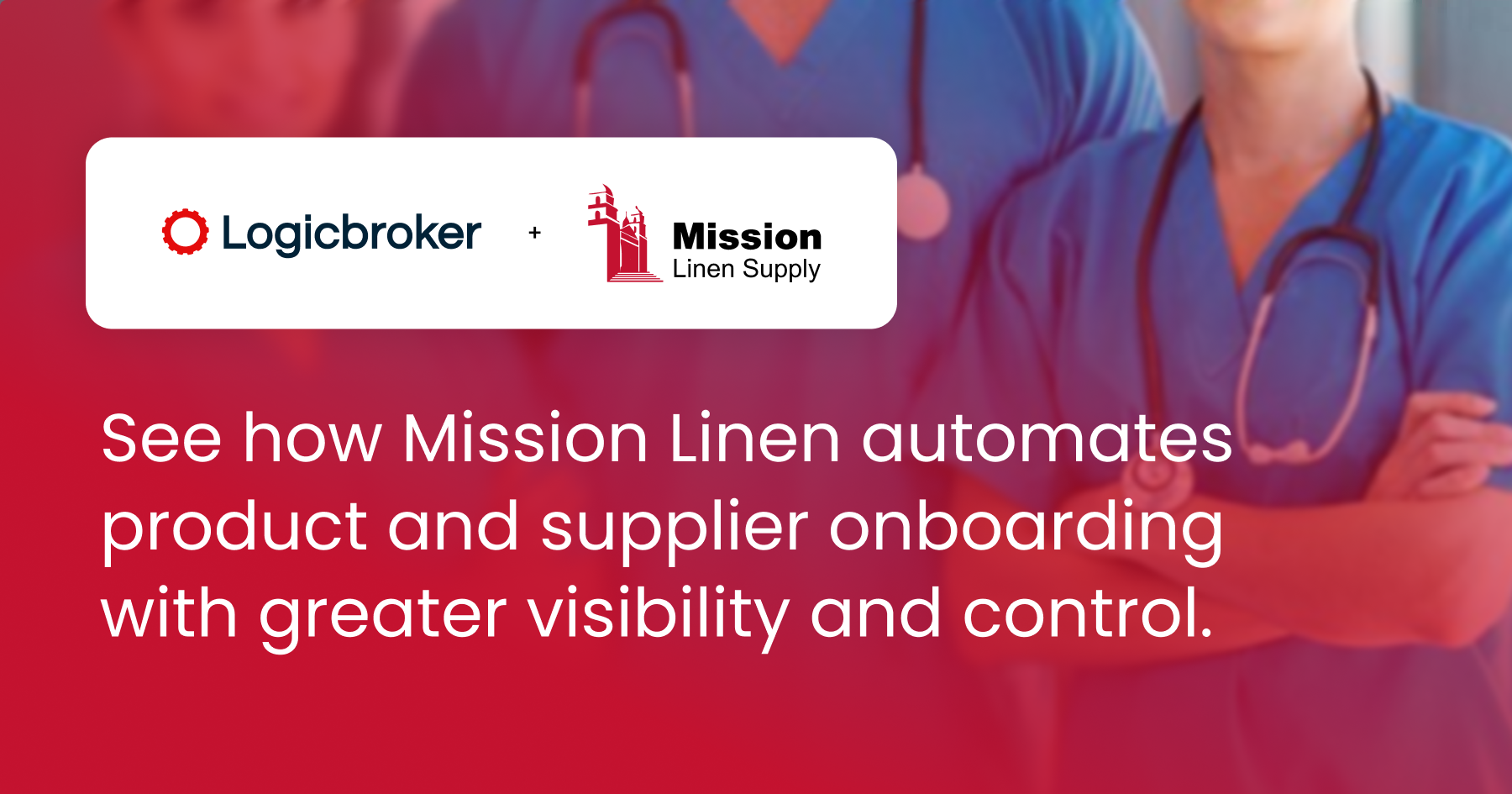 Image of Logicbroker and Mission Linen logo's together with the text: "See how Mission Linen automates product and supplier onboarding with greater visibility and control."